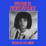 Born to Be Alive Born to Be Alive - Patrick Hernandez
